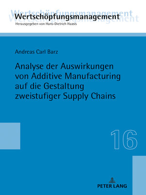cover image of Analyse der Auswirkungen von Additive Manufacturing auf die Gestaltung zweistufiger Supply Chains